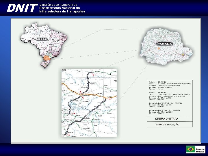 DNIT MINISTÉRIO DOS TRANSPORTES Departamento Nacional de Infra-estrutura de Transportes 