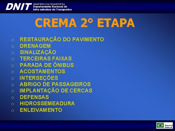 DNIT MINISTÉRIO DOS TRANSPORTES Departamento Nacional de Infra-estrutura de Transportes CREMA 2° ETAPA o