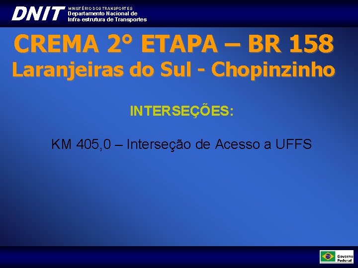 DNIT MINISTÉRIO DOS TRANSPORTES Departamento Nacional de Infra-estrutura de Transportes CREMA 2° ETAPA –