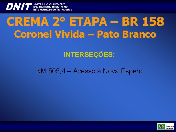 DNIT MINISTÉRIO DOS TRANSPORTES Departamento Nacional de Infra-estrutura de Transportes CREMA 2° ETAPA –