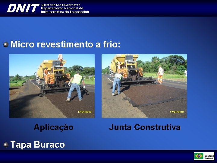 DNIT MINISTÉRIO DOS TRANSPORTES Departamento Nacional de Infra-estrutura de Transportes Micro revestimento a frio: