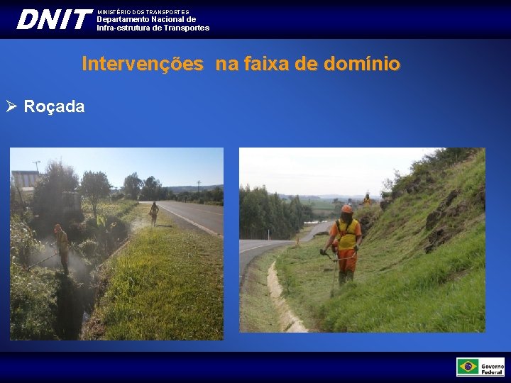 DNIT MINISTÉRIO DOS TRANSPORTES Departamento Nacional de Infra-estrutura de Transportes Intervenções na faixa de