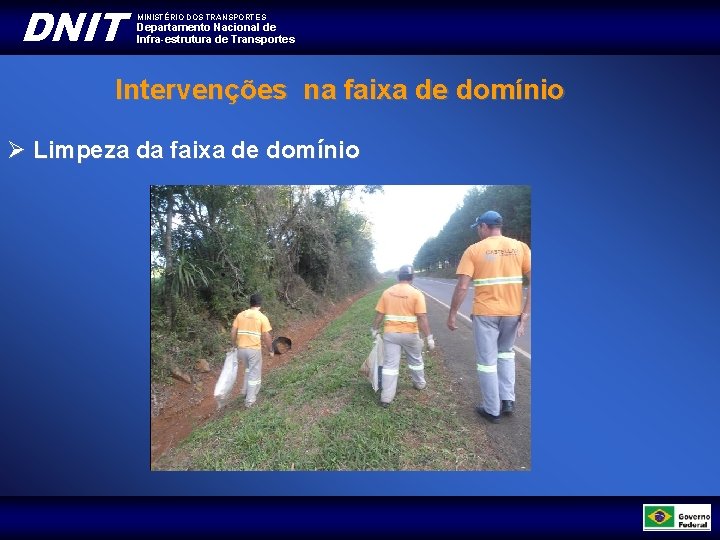 DNIT MINISTÉRIO DOS TRANSPORTES Departamento Nacional de Infra-estrutura de Transportes Intervenções na faixa de