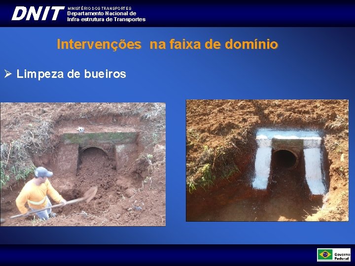 DNIT MINISTÉRIO DOS TRANSPORTES Departamento Nacional de Infra-estrutura de Transportes Intervenções na faixa de