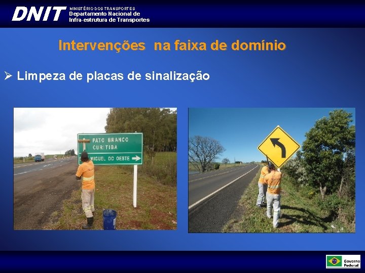 DNIT MINISTÉRIO DOS TRANSPORTES Departamento Nacional de Infra-estrutura de Transportes Intervenções na faixa de