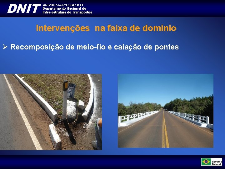 DNIT MINISTÉRIO DOS TRANSPORTES Departamento Nacional de Infra-estrutura de Transportes Intervenções na faixa de