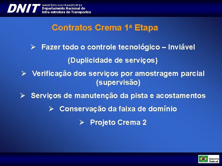 DNIT MINISTÉRIO DOS TRANSPORTES Departamento Nacional de Infra-estrutura de Transportes Contratos Crema 1 a