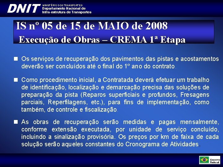 DNIT MINISTÉRIO DOS TRANSPORTES Departamento Nacional de Infra-estrutura de Transportes IS nº 05 de