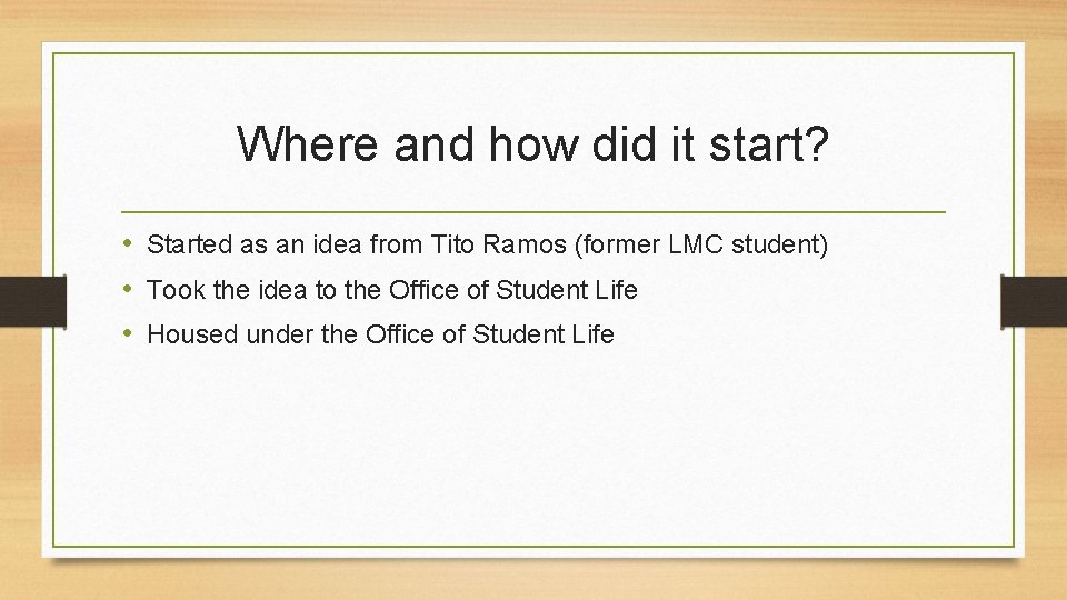Where and how did it start? • Started as an idea from Tito Ramos