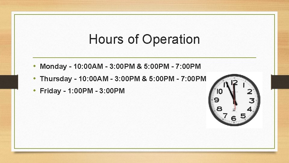 Hours of Operation • Monday - 10: 00 AM - 3: 00 PM &