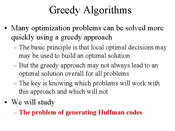 Greedy Algorithms • Many optimization problems can be solved more quickly using a greedy