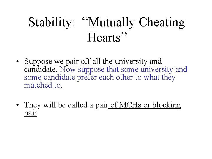 Stability: “Mutually Cheating Hearts” • Suppose we pair off all the university and candidate.