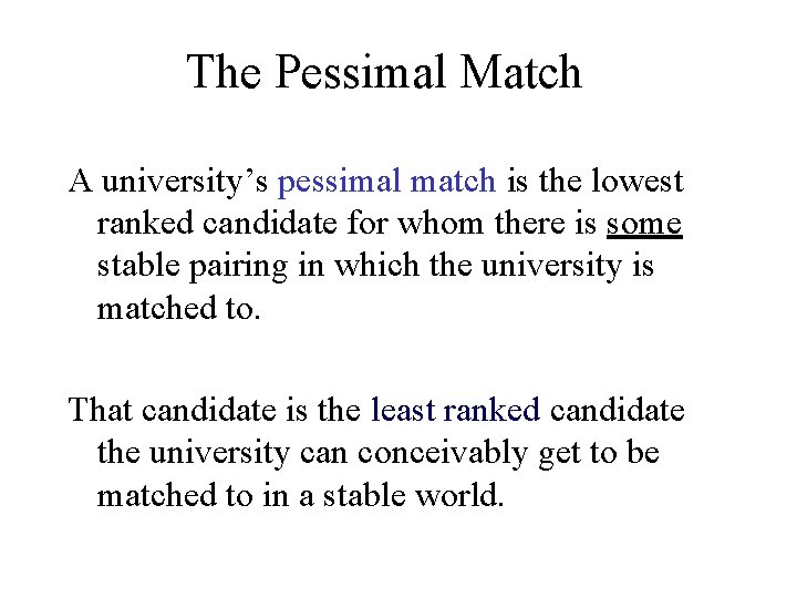 The Pessimal Match A university’s pessimal match is the lowest ranked candidate for whom