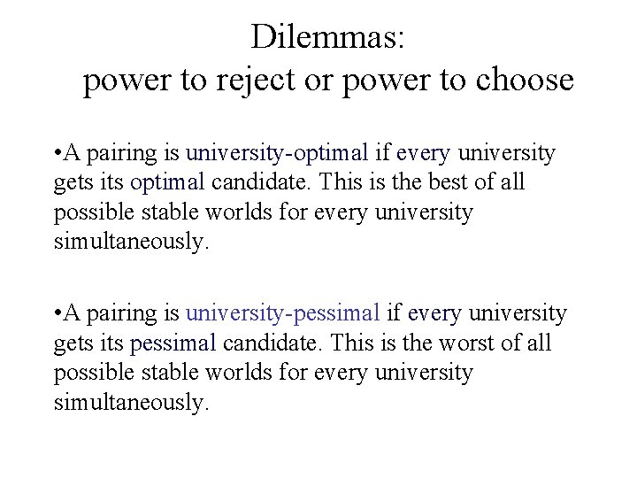 Dilemmas: power to reject or power to choose • A pairing is university-optimal if