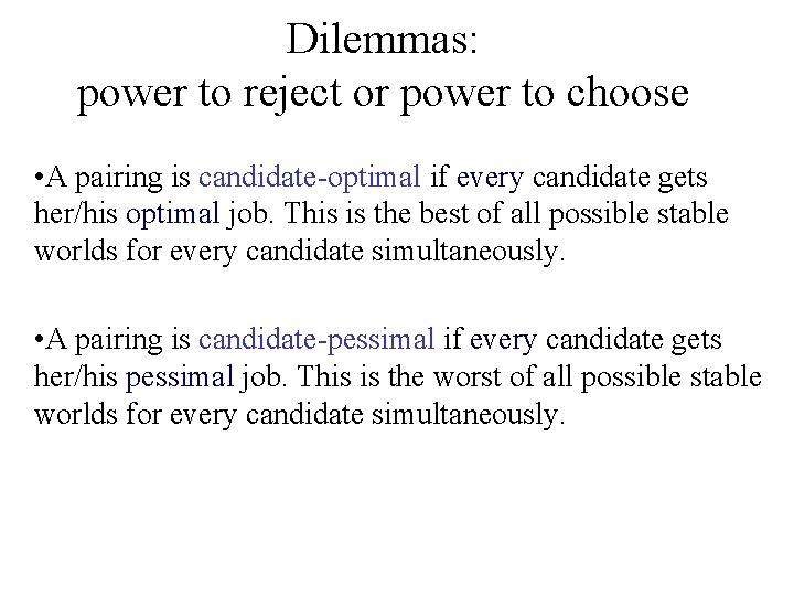 Dilemmas: power to reject or power to choose • A pairing is candidate-optimal if