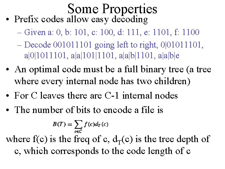 Some Properties • Prefix codes allow easy decoding – Given a: 0, b: 101,