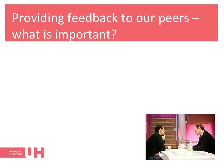 Providing feedback to our peers – what is important? 