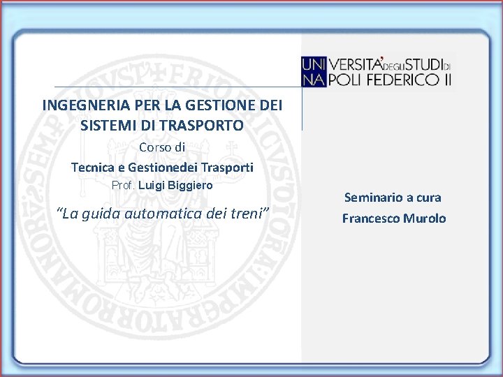 INGEGNERIA PER LA GESTIONE DEI SISTEMI DI TRASPORTO Corso di Tecnica e Gestionedei Trasporti