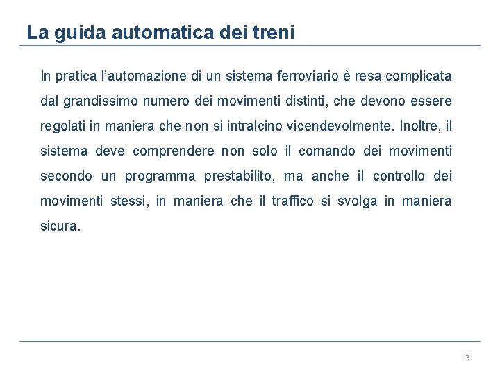 La guida automatica dei treni In pratica l’automazione di un sistema ferroviario è resa