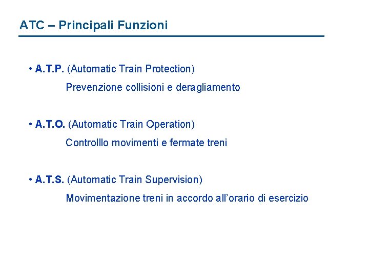 ATC – Principali. Copenhagen Funzioni Driverless System Automatic Train Control • A. T. P.