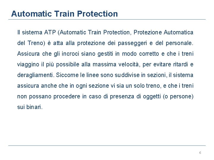 Automatic Train Protection Il sistema ATP (Automatic Train Protection, Protezione Automatica del Treno) è