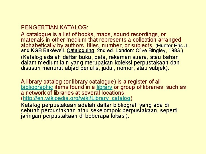 PENGERTIAN KATALOG: A catalogue is a list of books, maps, sound recordings, or materials