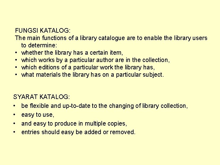 FUNGSI KATALOG: The main functions of a library catalogue are to enable the library