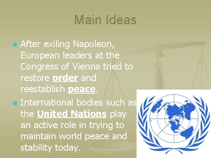 Main Ideas n n After exiling Napoleon, European leaders at the Congress of Vienna