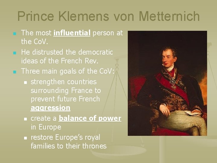 Prince Klemens von Metternich n n n The most influential person at the Co.