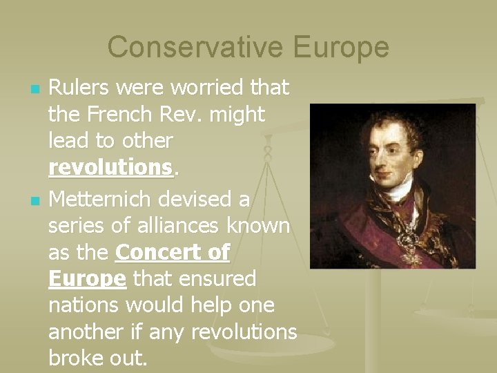 Conservative Europe n n Rulers were worried that the French Rev. might lead to