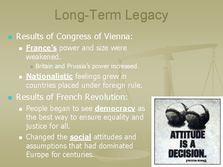 Long-Term Legacy n Results of Congress of Vienna: n France’s power and size were Long-Term Legacy n Results of Congress of Vienna: n France’s power and size were