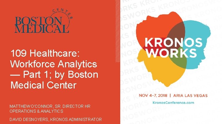 109 Healthcare: Workforce Analytics — Part 1; by Boston Medical Center MATTHEW O'CONNOR, SR.