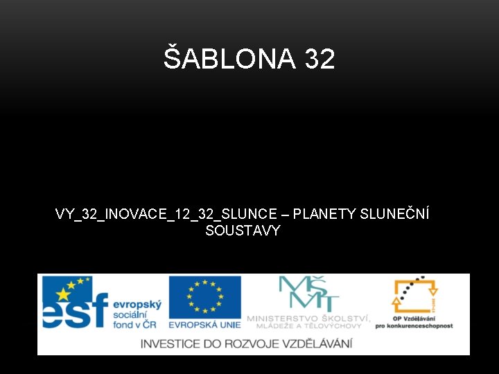 ŠABLONA 32 VY_32_INOVACE_12_32_SLUNCE – PLANETY SLUNEČNÍ SOUSTAVY 