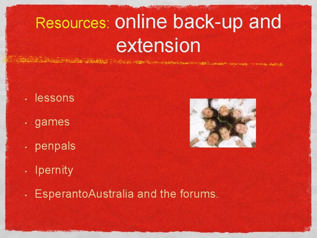 Resources: online back-up and extension • lessons • games • penpals • Ipernity •