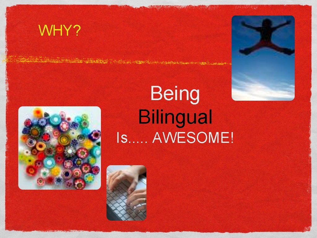 WHY? Being Bilingual Is. . . AWESOME! 