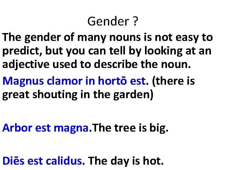 Gender ? The gender of many nouns is not easy to predict, but you Gender ? The gender of many nouns is not easy to predict, but you