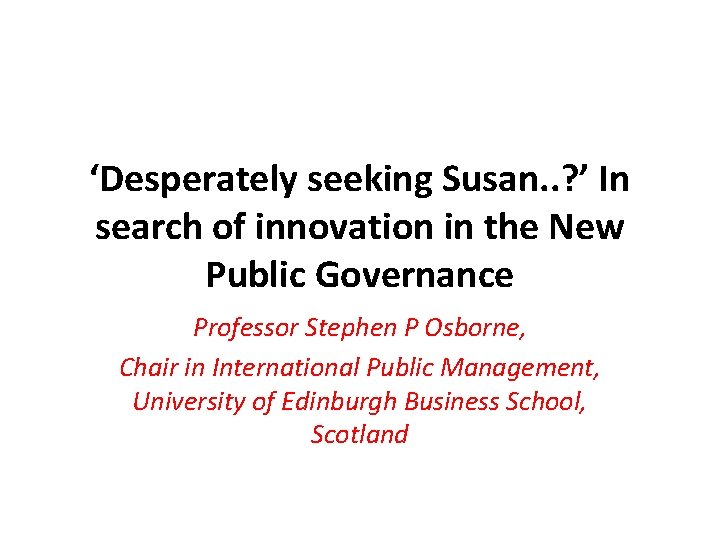 ‘Desperately seeking Susan. . ? ’ In search of innovation in the New Public