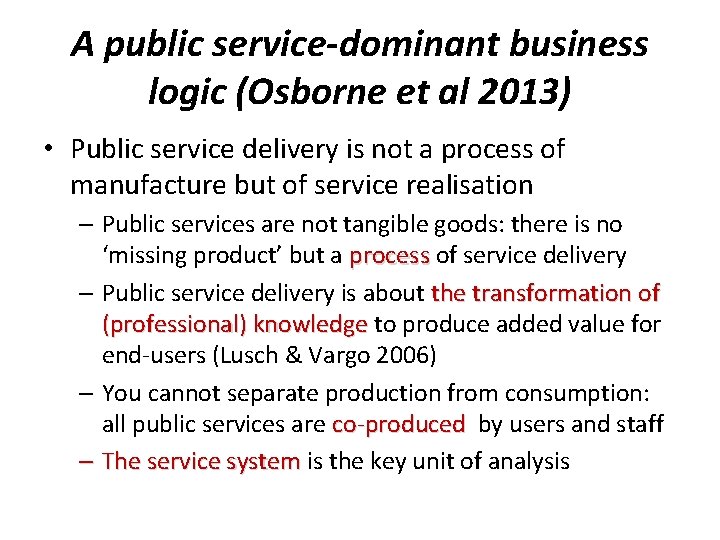A public service-dominant business logic (Osborne et al 2013) • Public service delivery is