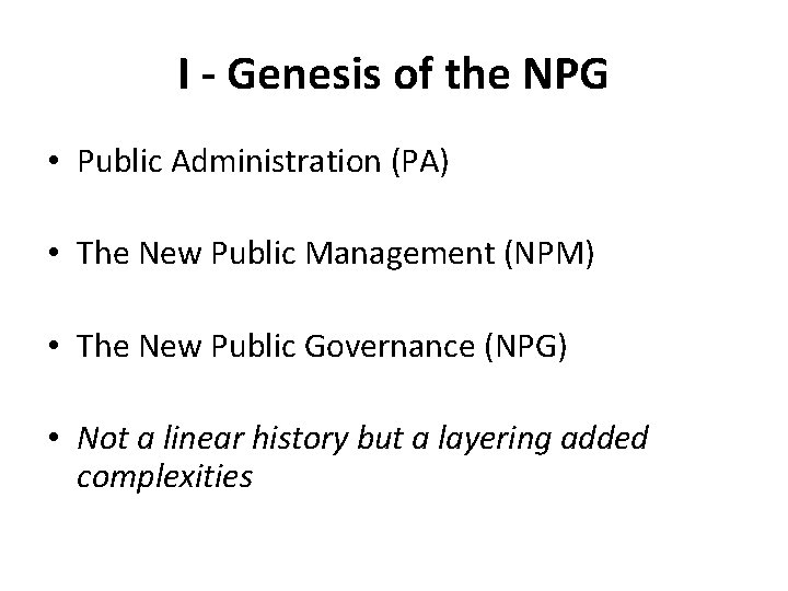 I - Genesis of the NPG • Public Administration (PA) • The New Public