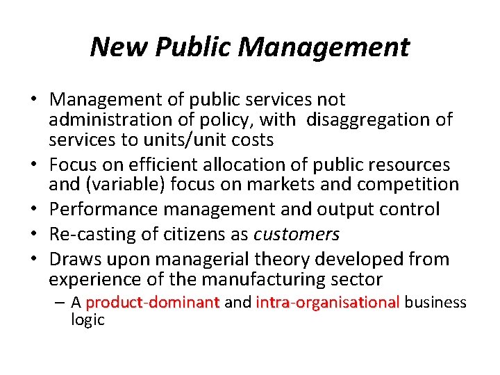 New Public Management • Management of public services not administration of policy, with disaggregation