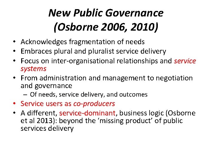 New Public Governance (Osborne 2006, 2010) • Acknowledges fragmentation of needs • Embraces plural