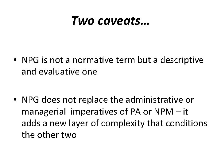 Two caveats… • NPG is not a normative term but a descriptive and evaluative