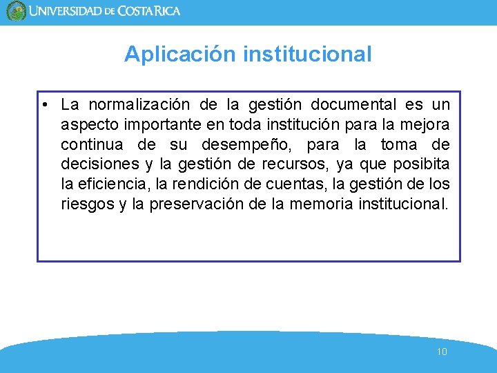 Aplicación institucional • La normalización de la gestión documental es un aspecto importante en Aplicación institucional • La normalización de la gestión documental es un aspecto importante en