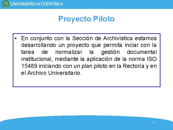 Proyecto Piloto • En conjunto con la Sección de Archivística estamos desarrollando un proyecto Proyecto Piloto • En conjunto con la Sección de Archivística estamos desarrollando un proyecto