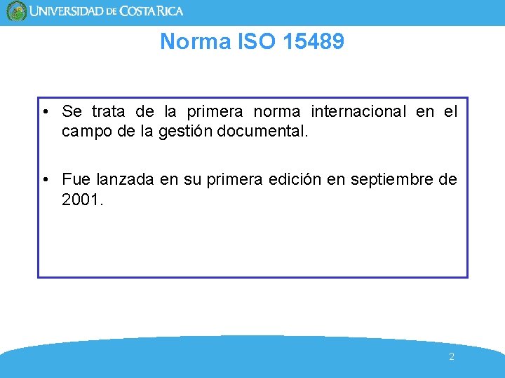 Norma ISO 15489 • Se trata de la primera norma internacional en el campo Norma ISO 15489 • Se trata de la primera norma internacional en el campo