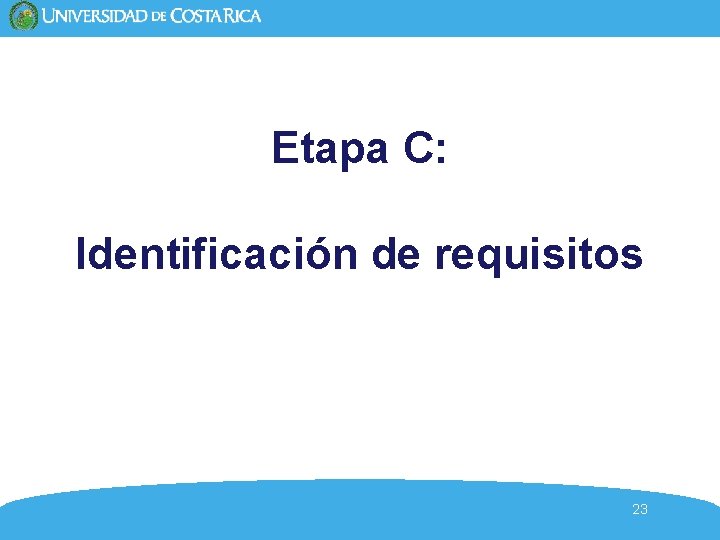 Etapa C: Identificación de requisitos 23 Etapa C: Identificación de requisitos 23