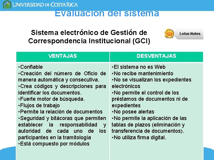 Evaluación del sistema Sistema electrónico de Gestión de Correspondencia Institucional (GCI) VENTAJAS • Confiable Evaluación del sistema Sistema electrónico de Gestión de Correspondencia Institucional (GCI) VENTAJAS • Confiable