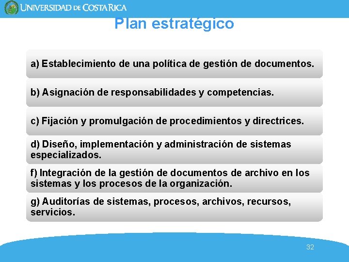 Plan estratégico a) Establecimiento de una política de gestión de documentos. b) Asignación de Plan estratégico a) Establecimiento de una política de gestión de documentos. b) Asignación de
