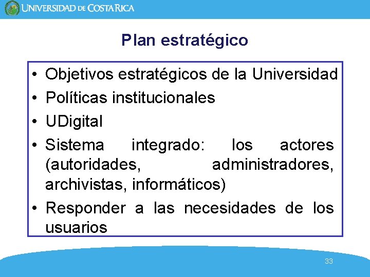 Plan estratégico • • Objetivos estratégicos de la Universidad Políticas institucionales UDigital Sistema integrado: Plan estratégico • • Objetivos estratégicos de la Universidad Políticas institucionales UDigital Sistema integrado: