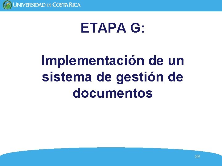 ETAPA G: Implementación de un sistema de gestión de documentos 39 ETAPA G: Implementación de un sistema de gestión de documentos 39